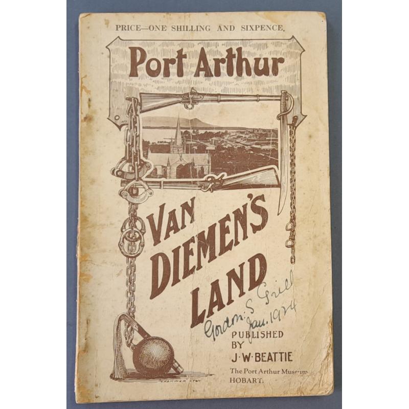 (FG11201L) TASMANIA · 1920s: PORT ARTHUR · GLIMPSES OF ITS STIRRING HISTORY compiled by J.W. Beattie · paperbavk of 100pp · cover showing signs of age but contents are quite OK · includes interesting adverts (4 sample images)