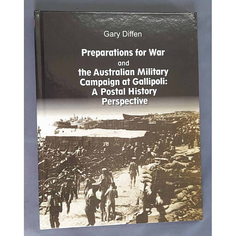 (MM1437A) PREPARATIONS FOR WAR · THE AUSTRALIAN MILITARY CAMPAIGN AT GALLIPOLI · A POSTAL HISTORY PERSPECTIVE by Gary Diffen · Royal Philatelic Society of Victoria 2015 · hardcover, 150pp · as new (2 images)