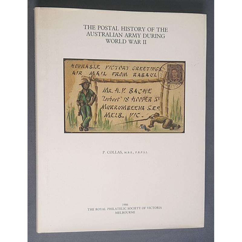 (MM1449A) THE POSTAL HISTORY OF THE AUSTRALIAN ARMY DURING WORLD WAR II by P. Collas published by the RPSV in 1986 · "near new" condition (2 sample images)